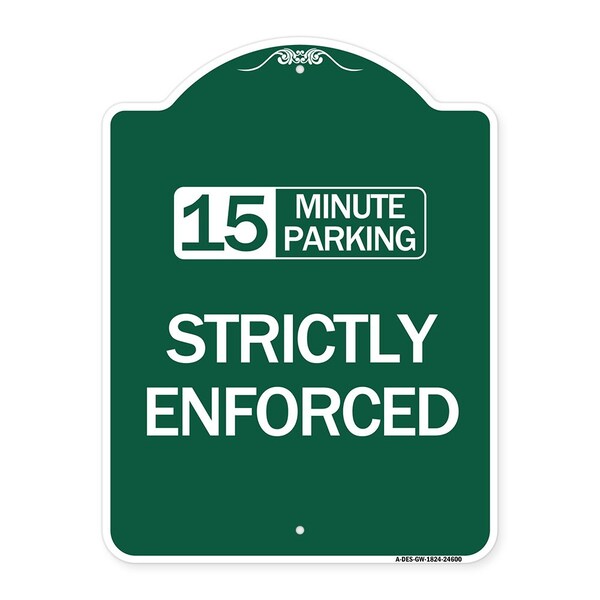 15 Minute Parking-Strictly Enforced, Green & White Aluminum Sign, 18" x 24", GW-1824-24600